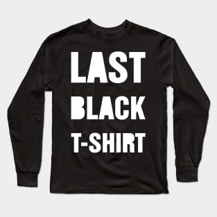 Last Black T Shirt Long Sleeve T-Shirt